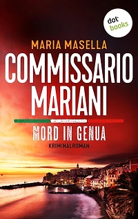Commissario Mariani - Mord in Genua: Kriminalroman - Ein Fall für Antonio Mariani 1: Ein Italien-Krimi an der Küste Liguriens