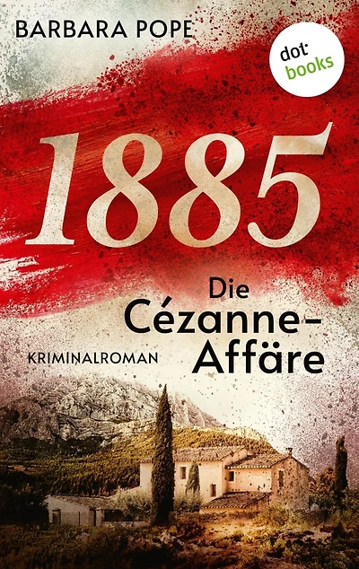 1885 - Die Cézanne-Affäre: Kriminalroman, Bernard Martin ermittelt 1