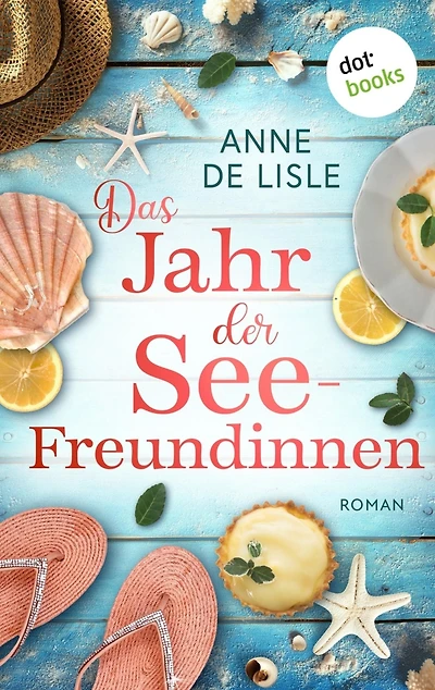 Das Jahr der Seefreundinnen: Roman