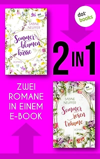 Sommerblumenküsse & Sommerrosenträume: Zwei Romane in einem eBook Romantische Unterhaltung zum Wohlfühlen
