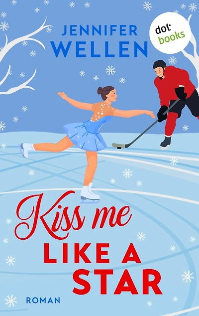 Kiss me like a Star - oder: Traumtänzerküsse: Roman Eine Brother's Best Friend & Enemies to Lovers Romance für Fans von Elle Kennedy und Hannah Grace