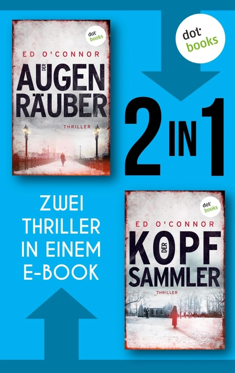 Der Augenräuber & Der Kopfsammler: Zwei Thriller in einem eBook Ein Londoner Ermittlerduo auf der Jagd nach perfiden Serienkillern!