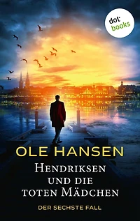 Hendriksen und die toten Mädchen: Der sechste Fall