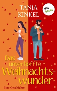 Das unverhoffte Weihnachtswunder: Eine Geschichte