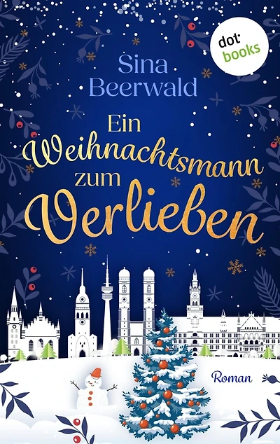 Ein Weihnachtsmann zum Verlieben - oder: Hauptsache, der Baum brennt: Roman Eine turbulente Geschichte über Familie, Hygge-Glück und zweite Chancen im Leben