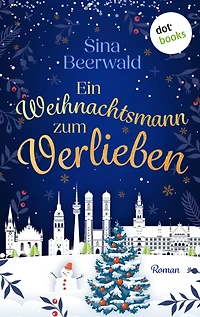 Ein Weihnachtsmann zum Verlieben - oder: Hauptsache, der Baum brennt: Roman Eine turbulente Geschichte über Familie, Hygge-Glück und zweite Chancen im Leben