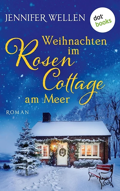 Weihnachten im Rosencottage am Meer - oder: Leise rieselt die Liebe: Eine Wohlfühlgeschichte - Schottische Herzen 3.5