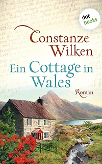 Ein Cottage Wales - oder: Die Frau aus Martinique: Roman