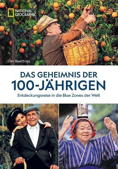 Das Geheimnis der 100-Jährigen: Entdeckungsreise in die Blue Zones der Welt