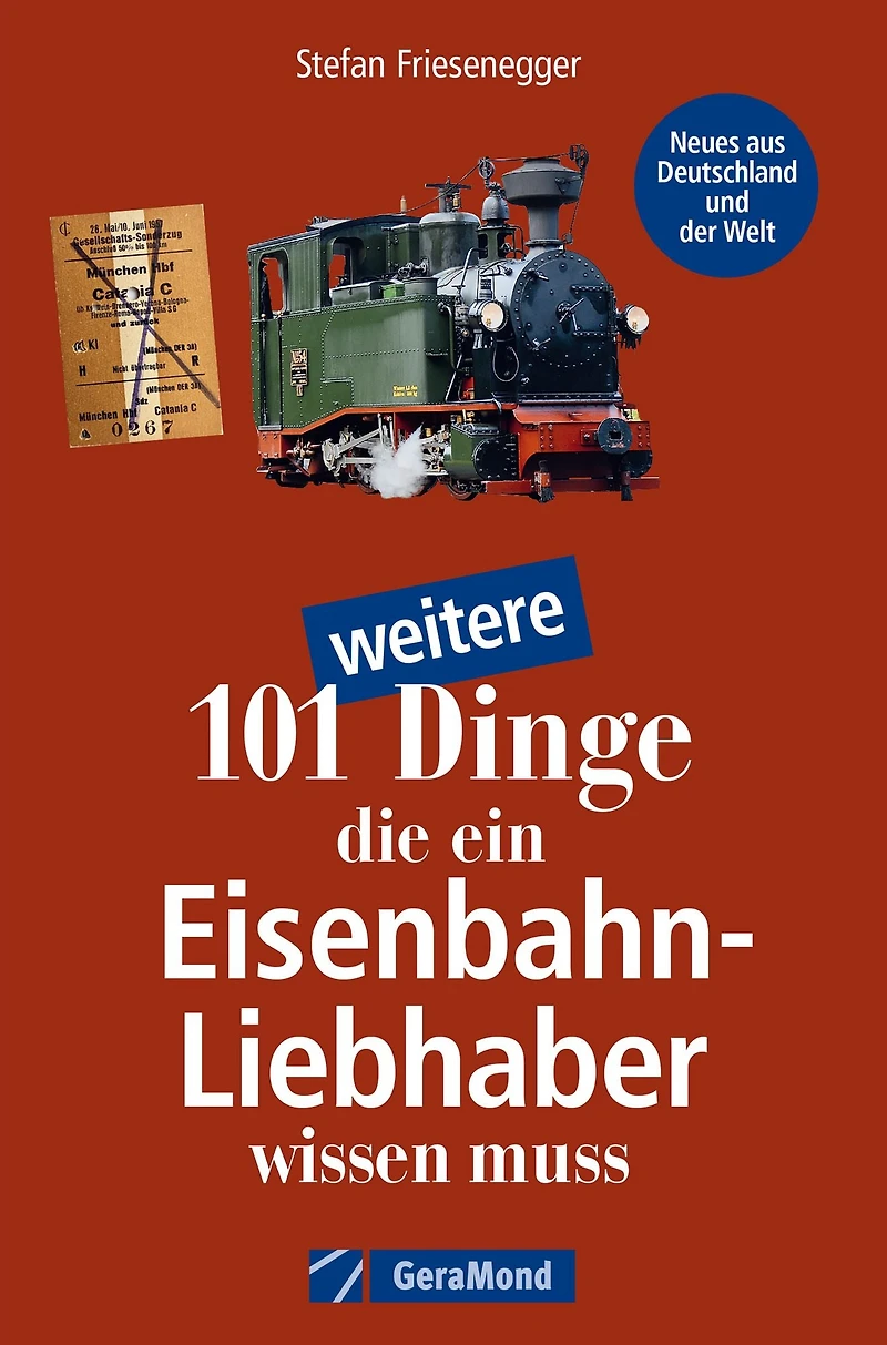 101 weitere Dinge, die ein Eisenbahn-Liebhaber wissen muss