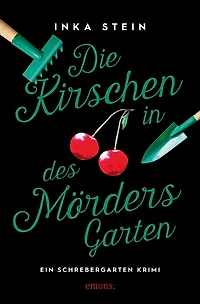 Die Kirschen in des Mörders Garten: Ein Schrebergarten Krimi
