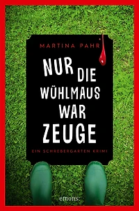 Nur die Wühlmaus war Zeuge: Ein Schrebergarten Krimi
