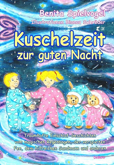 Kuschelzeit zur guten Nacht - Traumhafte Gute-Nacht-Geschichten vom magischen Regenbogen, der verspielten Fee, dem hilfreichen Sandmann und anderen