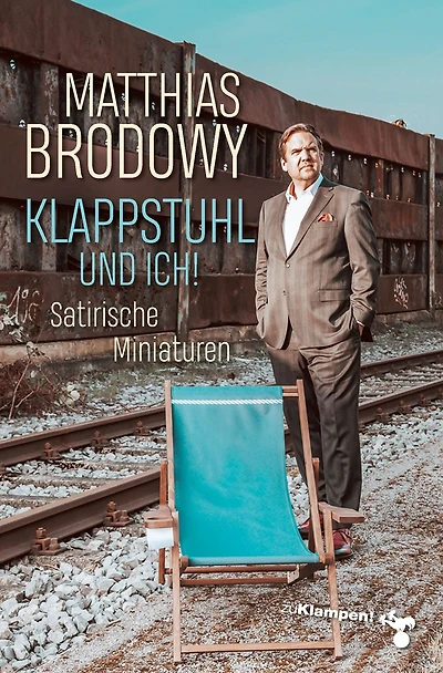 Klappstuhl und ich!: Satirische Miniaturen