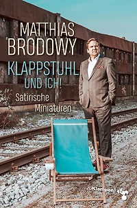 Klappstuhl und ich!: Satirische Miniaturen