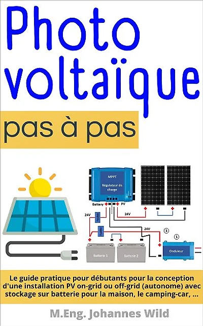 Photovoltaïque pas à pas: Le guide pratique pour débutants pour la conception d'une installation PV