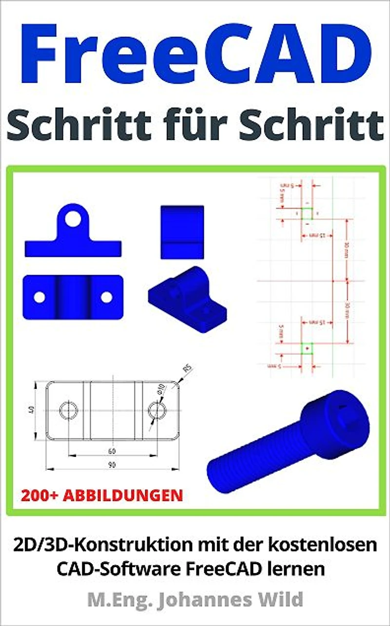 FreeCAD Schritt für Schritt: 2D/3D-Konstruktion mit der kostenlosen CAD-Software FreeCAD lernen