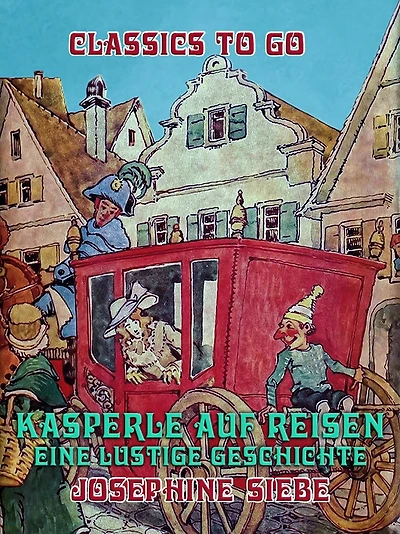 Kasperle auf Reisen: Eine lustige Geschichte