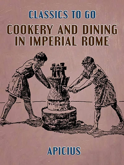 Cookery and Dining Imperial Rome
