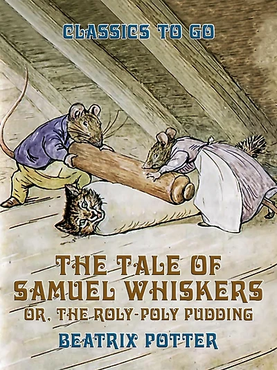 the Tale of Samuel Whiskers or Roly-Poly Pudding