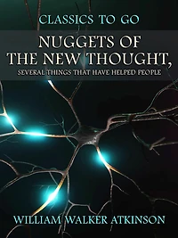 Nuggets of the New Thought: Several Things That Have Helped People