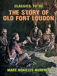 The Story of Old Fort Loudon