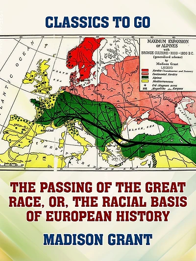 The Passing of Great Race; or, Racial Basis European History