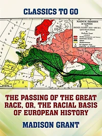 The Passing of Great Race; or, Racial Basis European History