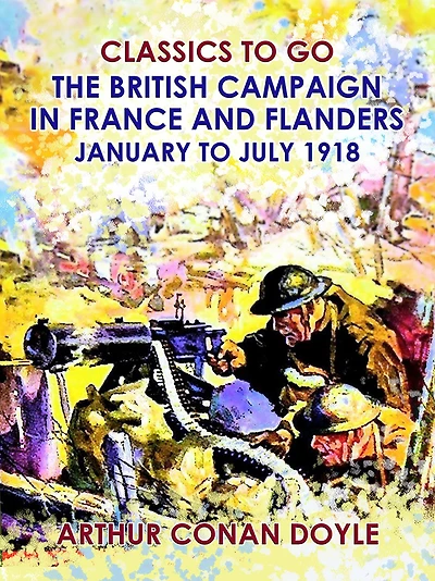 The British Campaign France and Flanders-January to July, 1918