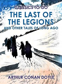 the Last of Legions and Other Tales Long Ago