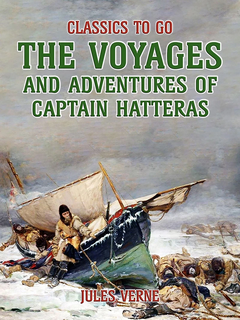 The Voyages and Adventures of Captain Hatteras