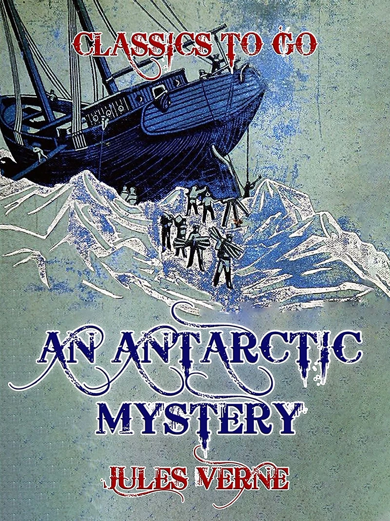 An Antarctic Mystery (Illustrated)