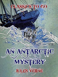 An Antarctic Mystery (Illustrated)