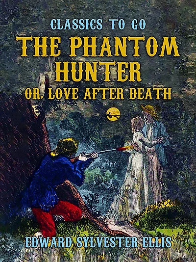 The Phantom Hunter; or, Love After Death