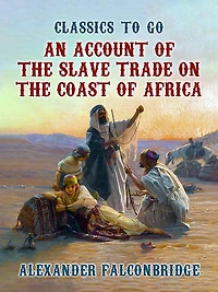 An Account of the Slave Trade on Coast Africa