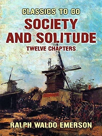 Society and Solitude: Twelve Chapters