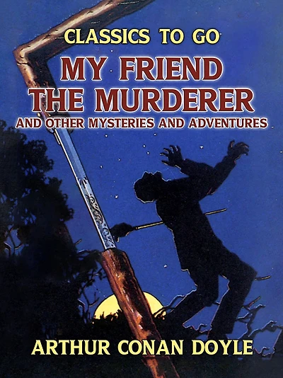 My Friend the Murderer, and Other Mysteries Adventures