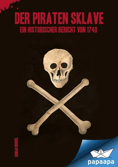 Der Piraten Sklave: Ein Historischer Bericht von 1740