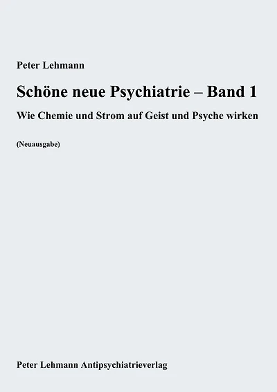 Schöne neue Psychiatrie - Band 1: Wie Chemie und Strom auf Geist und Psyche wirken (Neuausgabe)
