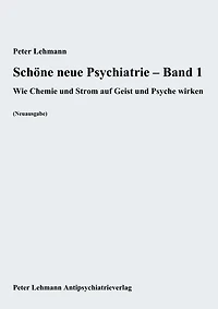 Schöne neue Psychiatrie - Band 1: Wie Chemie und Strom auf Geist und Psyche wirken (Neuausgabe)