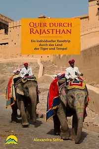 Quer durch Rajasthan: Ein individueller Roadtrip durch das Land der Tiger und Tempel