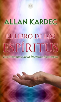 El Libro de Los Espíritus: Principios la Doctrina Espiritista