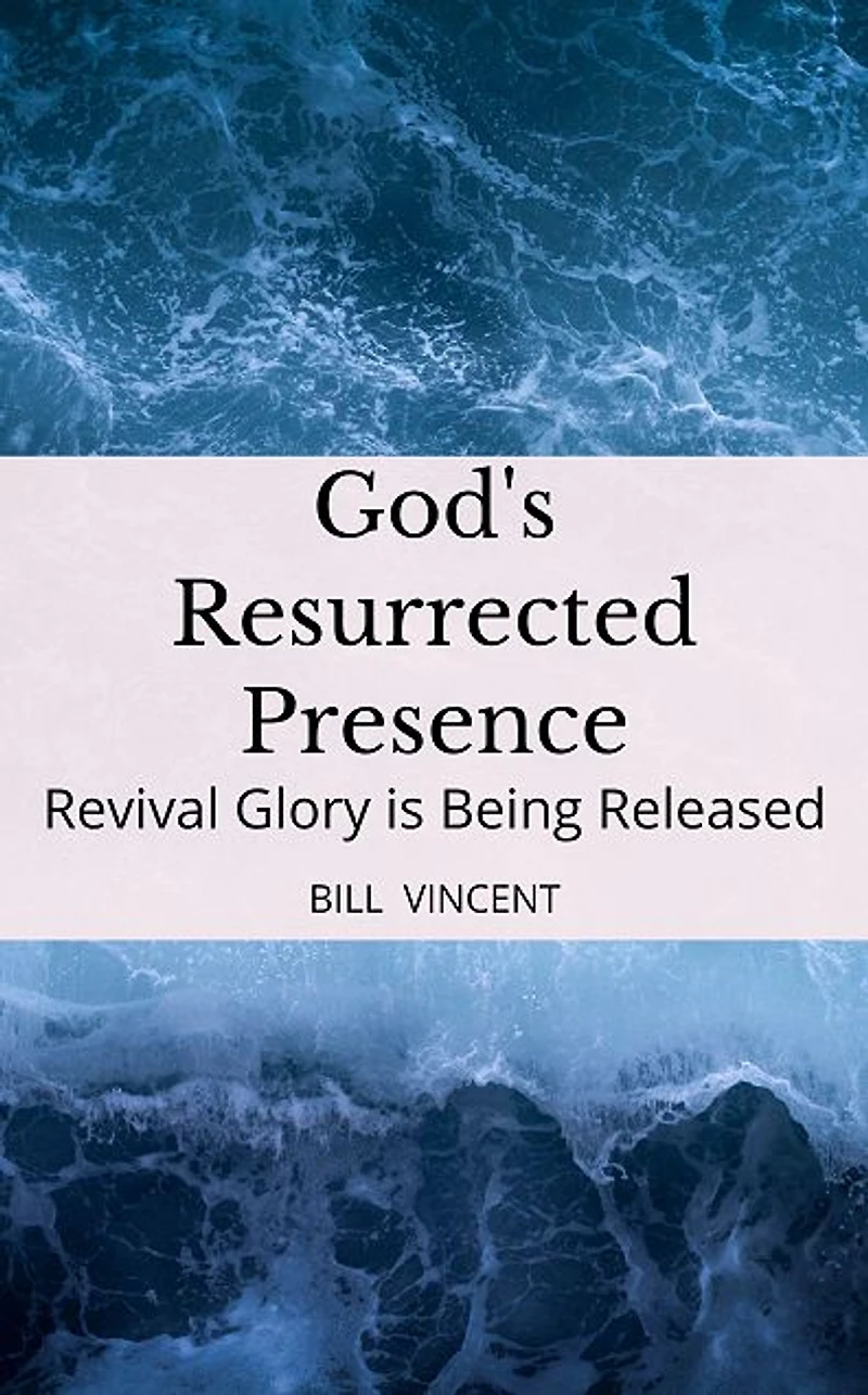 God's Resurrected Presence: Revival Glory is Being Released