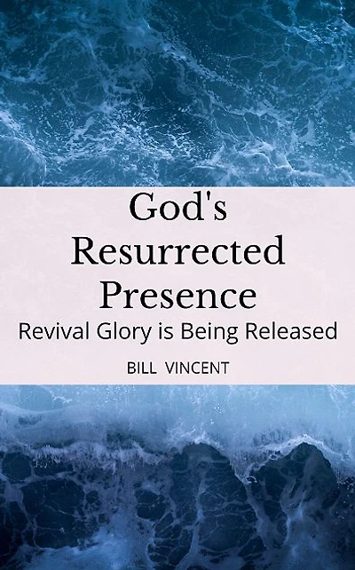 God's Resurrected Presence: Revival Glory is Being Released