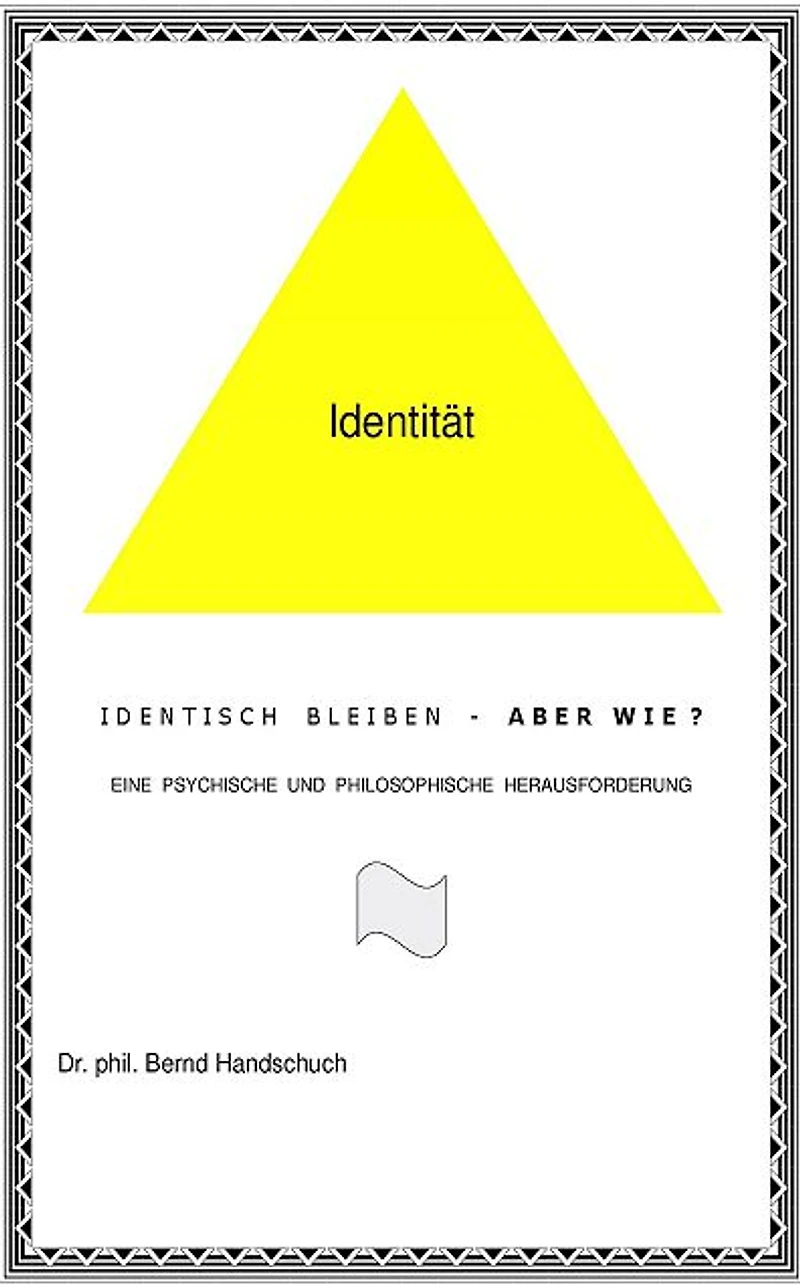 Identisch bleiben - aber wie? (Teil 2): Eine psychische und philosophische Herausforderung