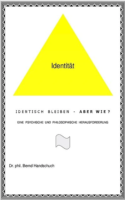 Identisch bleiben - aber wie? (Teil 2): Eine psychische und philosophische Herausforderung
