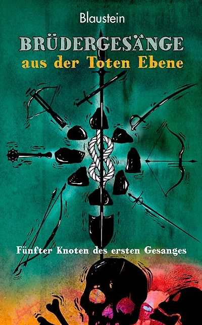 Brüdergesänge aus der Toten Ebene: Fünfter Knoten des Ersten Gesanges