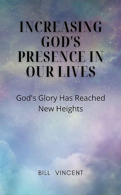Increasing God's Presence Our Lives: Glory Has Reached New Heights