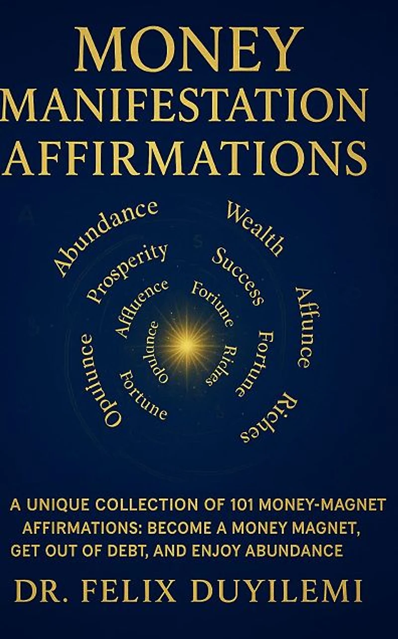 Money Affirmations: 101 Failure-Proof Affirmations for More Money and Abundant Lifestyle
