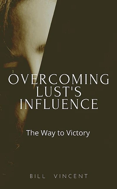 Overcoming Lust's Influence: The Way to Victory